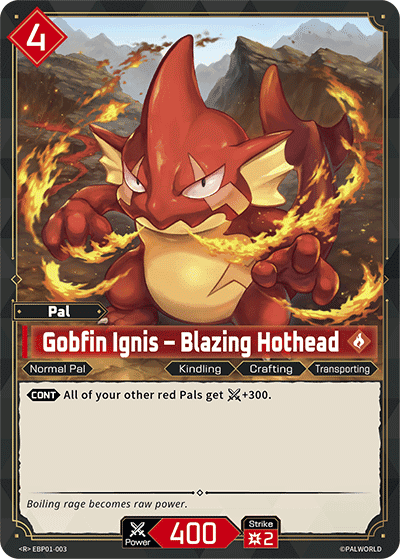 Gobfin Ignis – Blazing Hothead R