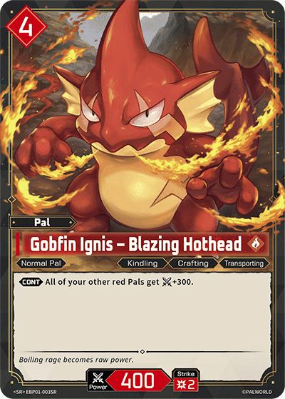 Gobfin Ignis – Blazing Hothead SR